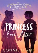 The Rosewood Chronicles - Princess Ever After