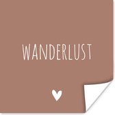 Poster Engelse quote "Wanderlust" met een hartje tegen een bruine achtergrond - 50x50 cm