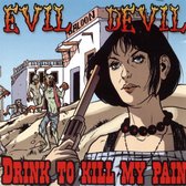 Evil Devil - Drink To Kill My Pain (CD)