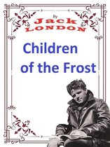 JACK LONDON Novels 9 - Children of the Frost