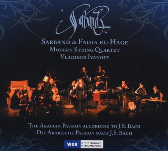 Sarband & Fadia El-Hage, Modern String Quartet, Vladimir Ivanoff - Arabian Passion According To J.S.Bach (CD)
