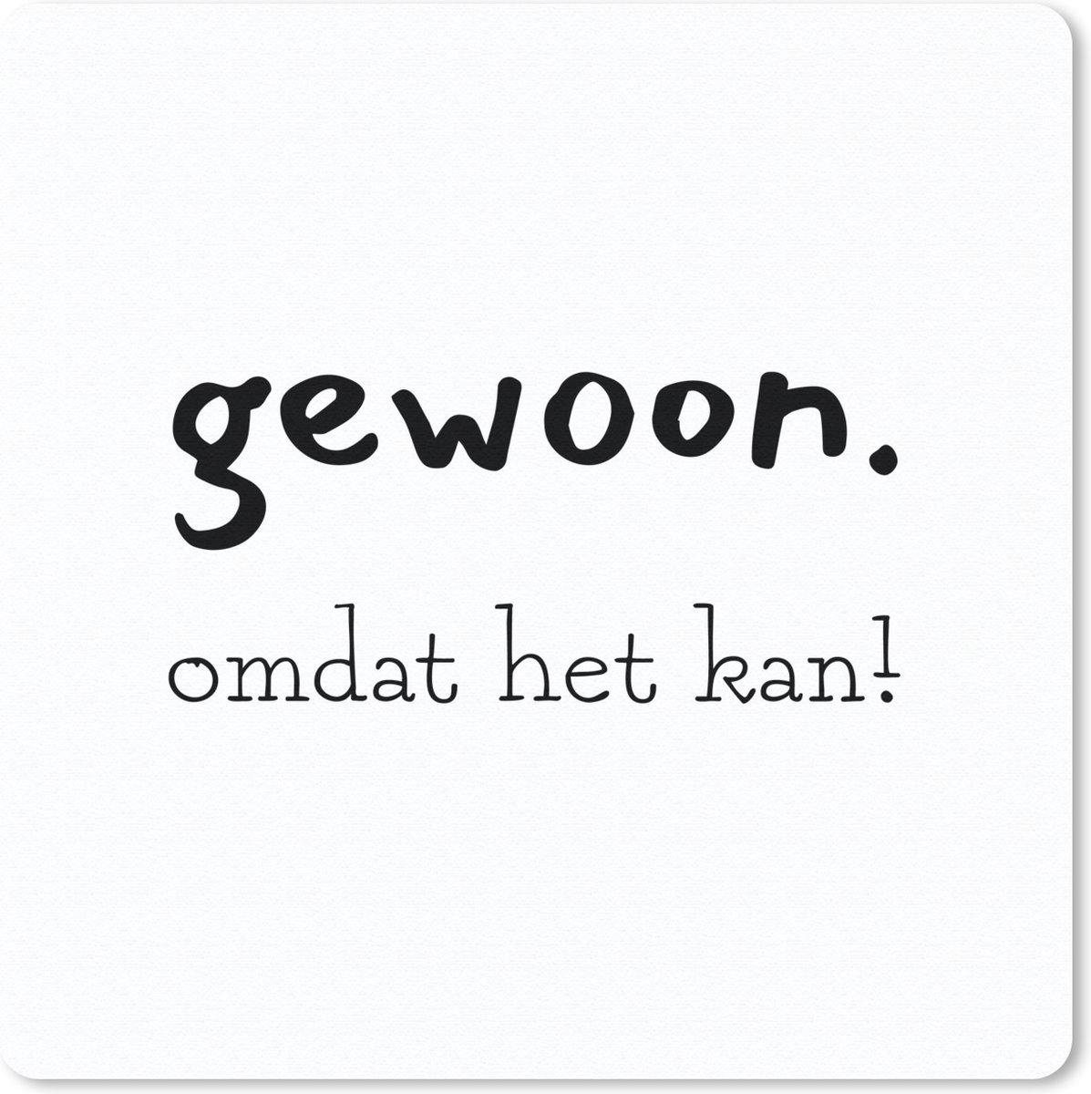 Muismat 20x20 cm - Mousepad Gewoon omdat het kan! - Spreuken - Quotes - Muismatten