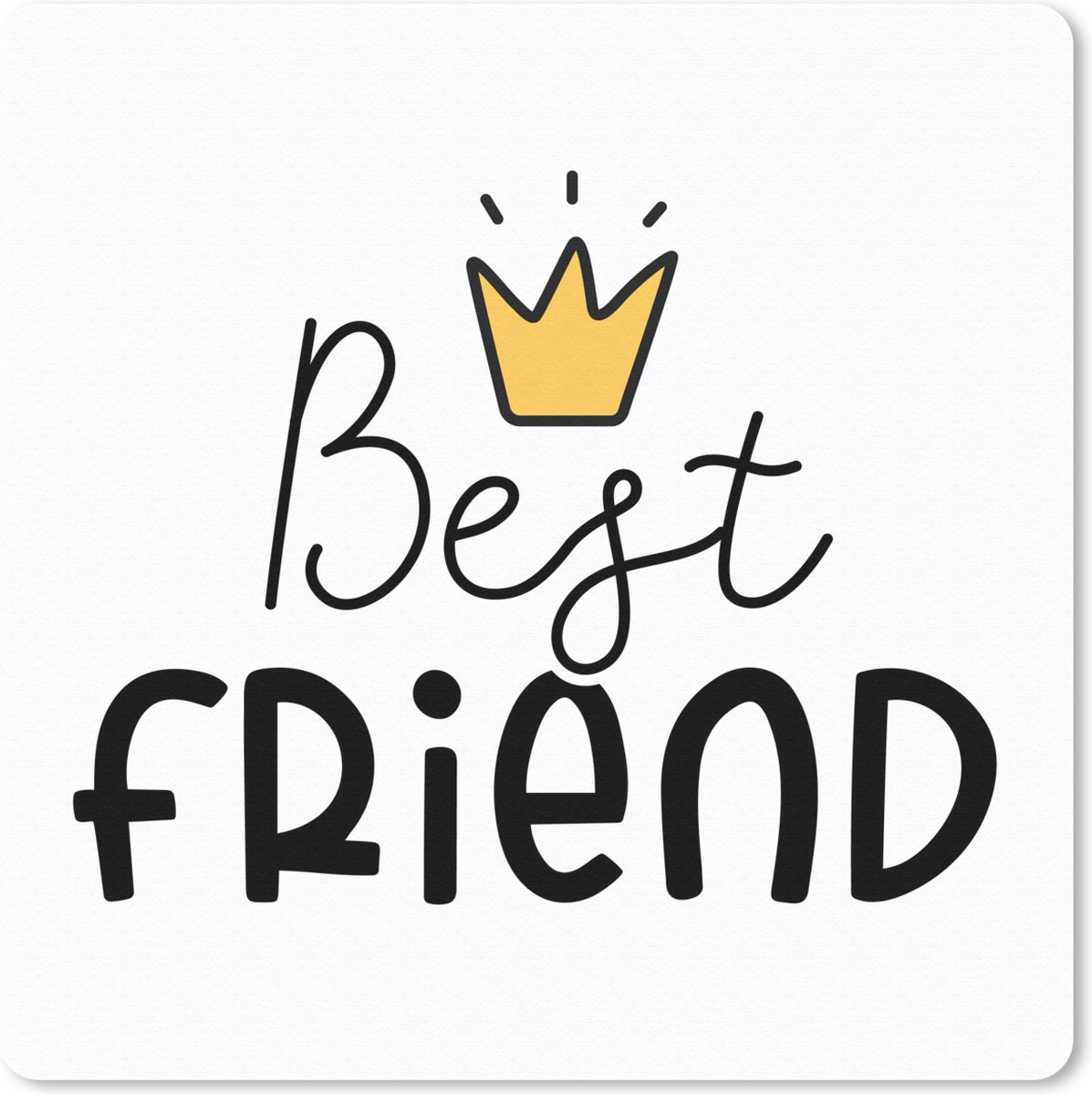 Muismat 20x20 cm - Mousepad Quotes - Best friend - Spreuken - Vriendschap - Muismatten