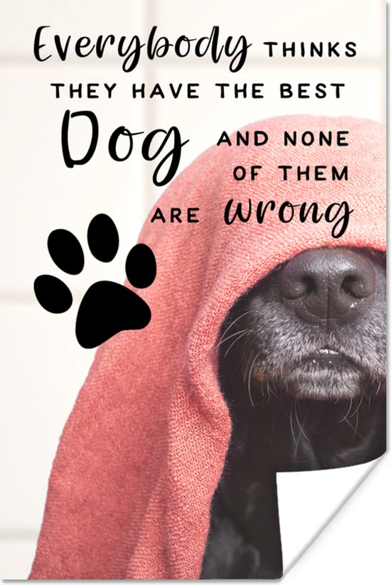 Poster Citation de Chiens 'Tout le monde pense avoir le meilleur chien' et un fond avec un chien - 40x60 cm