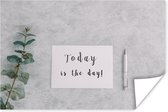 Poster Quotes - 'Today is the day!' - Spreuken - 30x20 cm