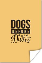 Poster Quotes - Dogs before dudes - Spreuken - Hond - 20x30 cm