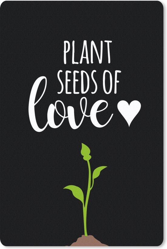 Spreuken Plant seeds of love Quotes
