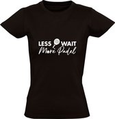 Less Wait More Padel | Dames T-shirt | Zwart | Sport | Spel | Rally | Padelracket
