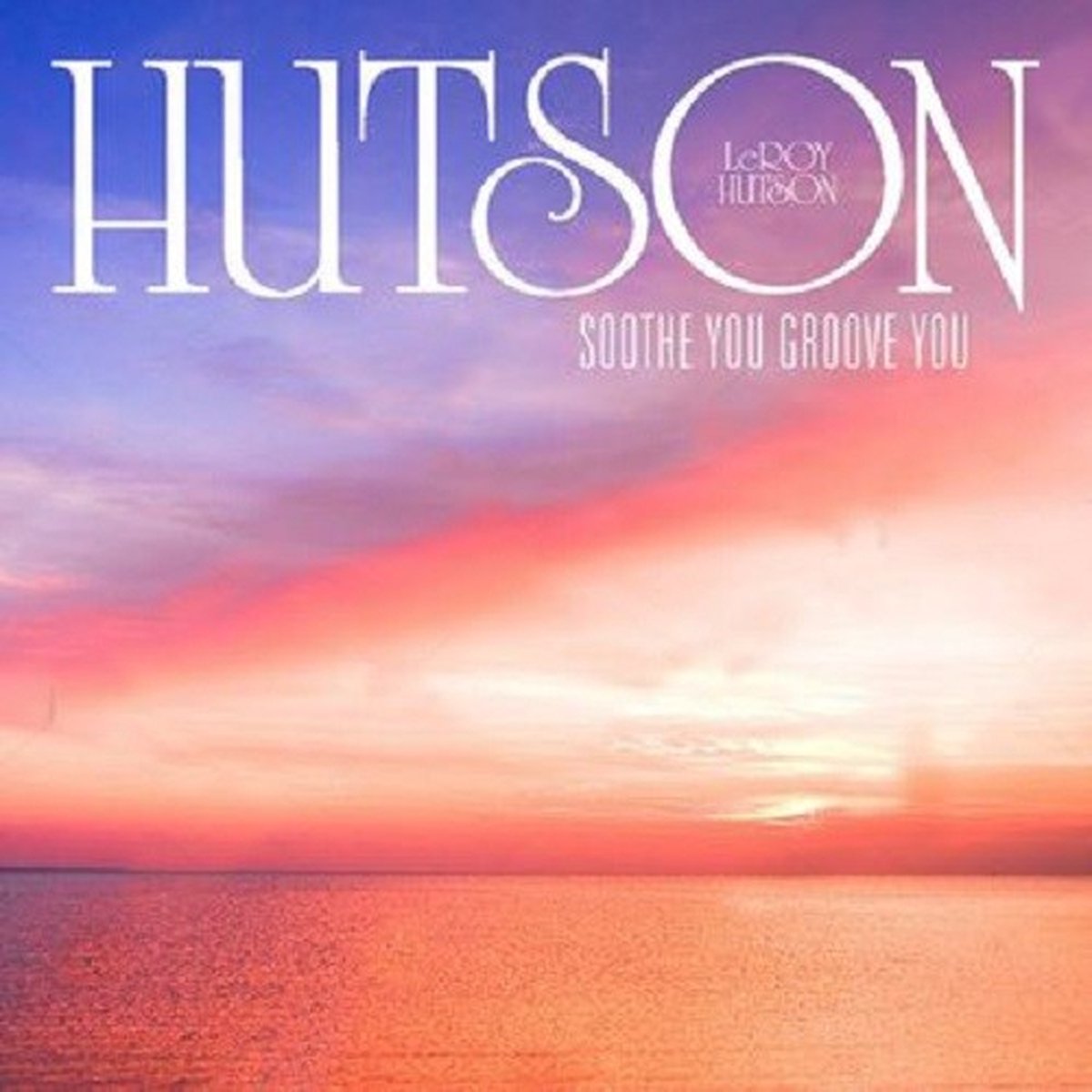 Leroy Hutson - Soothe You Groove You (LP)