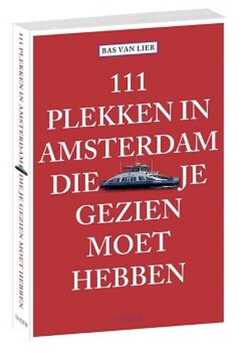 111 plekken in Amsterdam die je gezien moet hebben - Bas van Lier