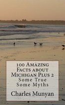 100 Amazing Facts about Michigan Plus 2