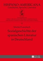 Hispano-Americana 51 - Sozialgeschichte der spanischen Literatur in Deutschland