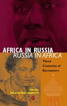 Africa In Russia: Russia In Africa