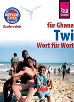 Kauderwelsch 169 - Reise Know-How Sprachführer Twi für Ghana - Wort für Wort: Kauderwelsch-Band 169