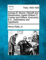 George R. Moore, Plaintiff and Respondent, Agaist William C. Conner and Others, Executors, & C., Defendants and Appellants