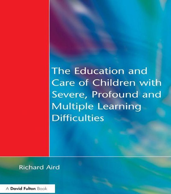 The Education and Care of Children with Severe, Profound and ... - cover