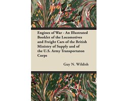Engines of War - An Illustrated Booklet of the Locomotives and Freight Cars of the British Ministry of Supply and of the U.S. Army Transportaton Corps