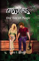 Crossroads Series - Crossroads: One Day Of Magic