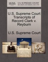 U.S. Supreme Court Transcripts of Record Clark V. Reyburn