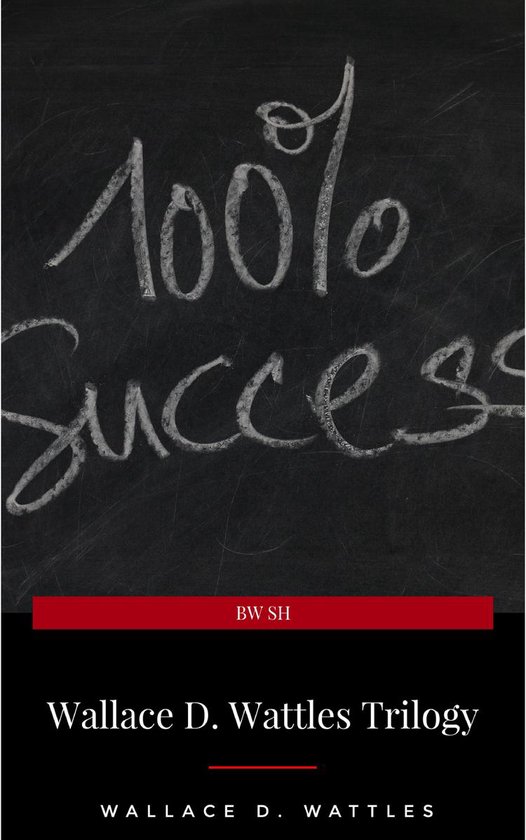 Wallace D. Wattles Trilogy: The Science of Getting Rich, The ... - cover