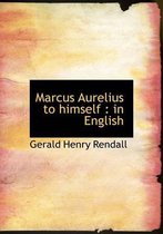 Marcus Aurelius to Himself