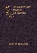 An elementary treatise on algebra