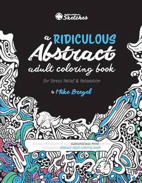A Ridiculous Abstract Adult Coloring Book for Stress Relief  ... - cover