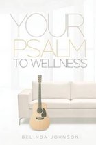 Your Psalm to Wellness