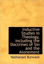 Inductive Studies in Theology, Including the Doctrines of Sin and the Atonement