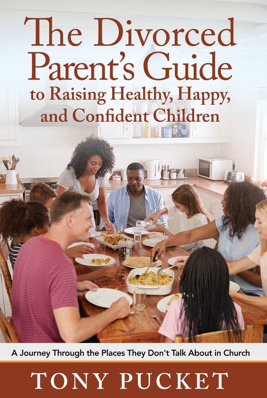 The Divorced Parent's Guide to Raising Healthy, Happy & Conf ... - cover