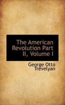 The American Revolution Part II, Volume I