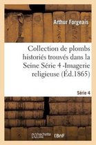 Histoire- Collection de Plombs Histori�s Trouv�s Dans La Seine S�rie 4 -Imagerie Religieuse (�d.1865)