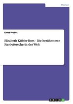 Elisabeth Kubler-Ross - Die Beruhmteste Sterbeforscherin Der Welt