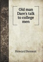 Old man Dare's talk to college men
