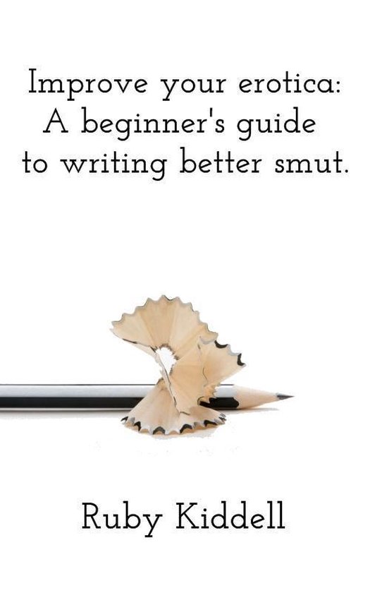Improve your erotica: A beginner's guide to writing better s ... - cover