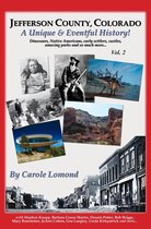Jefferson County, Colorado: A Unique & Eventful History - Vol.2