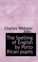 The Spelling of English by Porto Rican Pupils