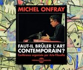 Onfray Faut-Il Brler Lart Contemporain? 2-Cd