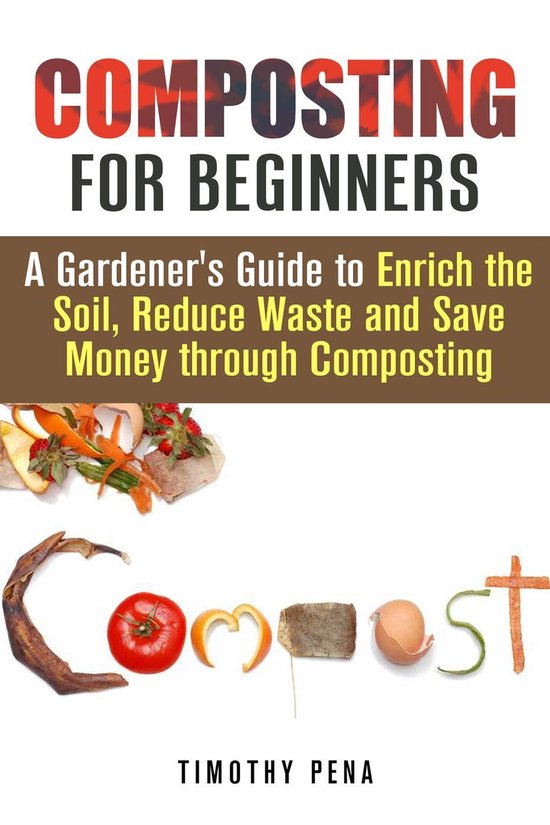 Self-Sufficient Living - Composting for Beginners: A Gardene ... - cover