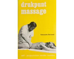 Drukpunt-massage :  Zelf-acupunctuur zonder naalden