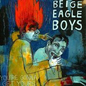 Beige Eagle Boys - You're Gonna Get Yours (CD)