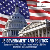 US Government and Politics Government Books for Kids Junior Scholars Edition Children's Government Books