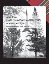 Ancestry of Ewald Conrad Swanson (1900 -1987) of Vassar, Michigan