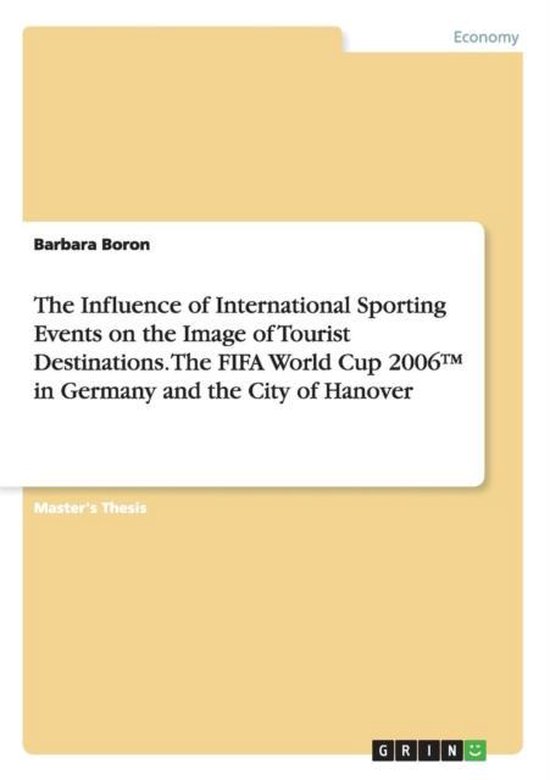 The Influence of International Sporting Events on the Image of Tourist Destinations. The FIFA World Cup 2006(TM) in Germany and the City of Hanover