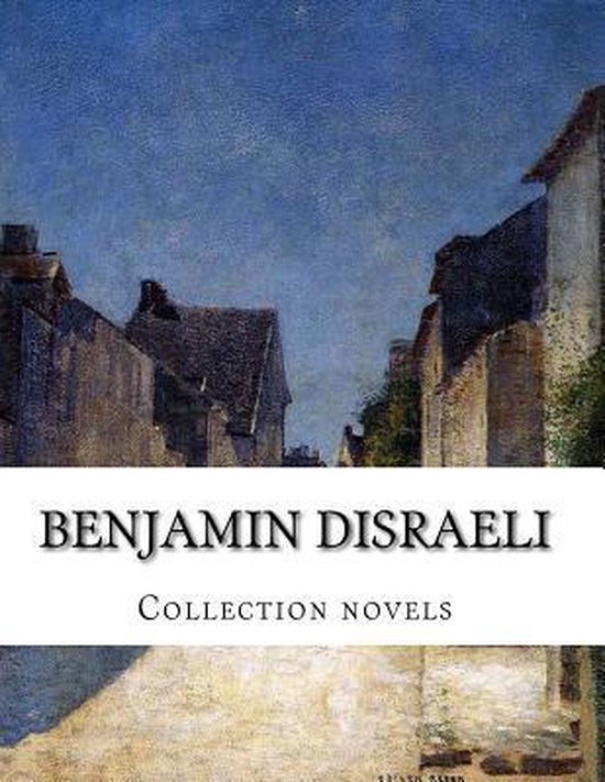 Benjamin Disraeli, Collection novels, Earl Of Beaconsfield Benjamin