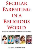 Secular Parenting in a Religious World