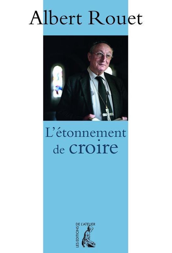 L'étonnement de croire (ebook), Albert Rouet | 9782708244078 | Boeken ...