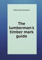 The lumberman's timber mark guide