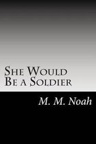 She Would Be a Soldier