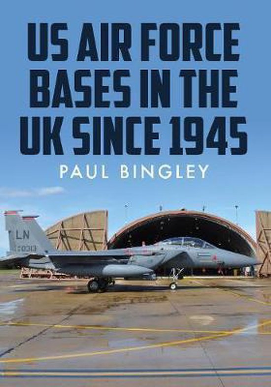 US Air Force Bases in the UK, Paul Bingley 9781445679655 Boeken bol